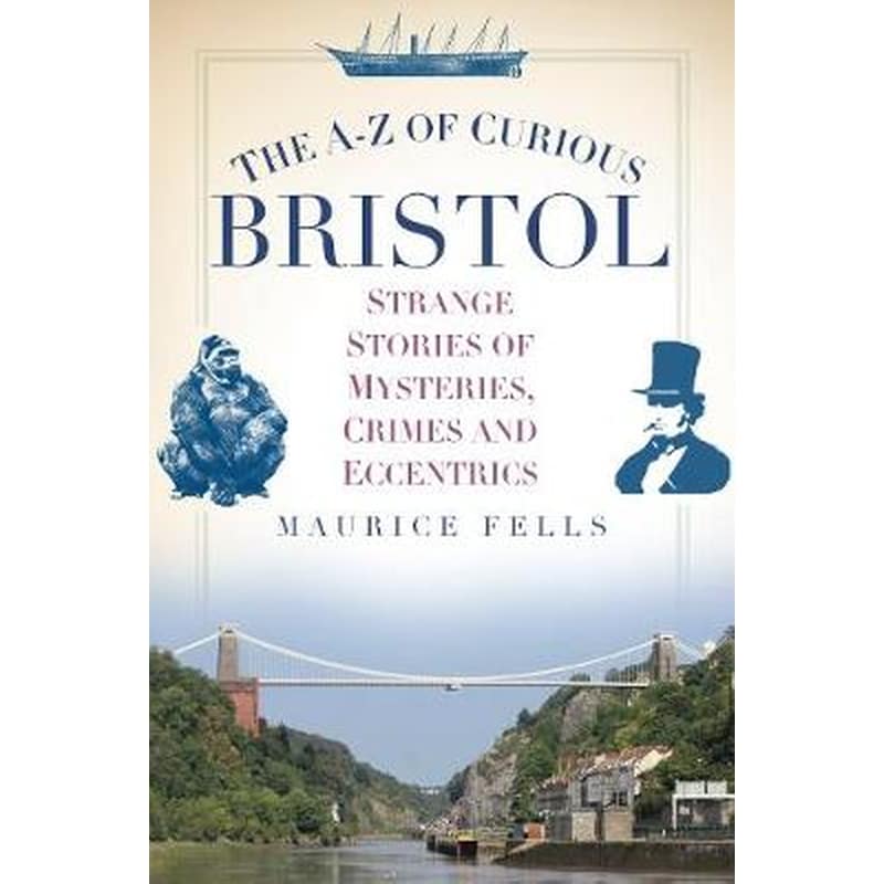 The A-Z of Curious Bristol