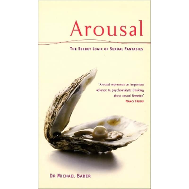 Arousal: The Secret Logic Of Sexual Fantasies