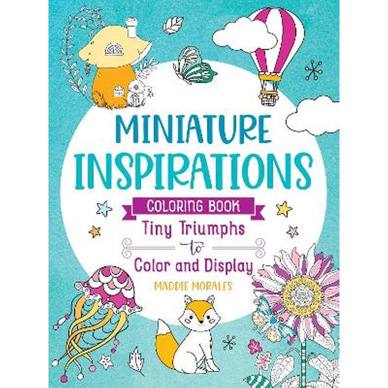 Miniature Inspirations Coloring Book: Tiny Triumphs to Color and Display