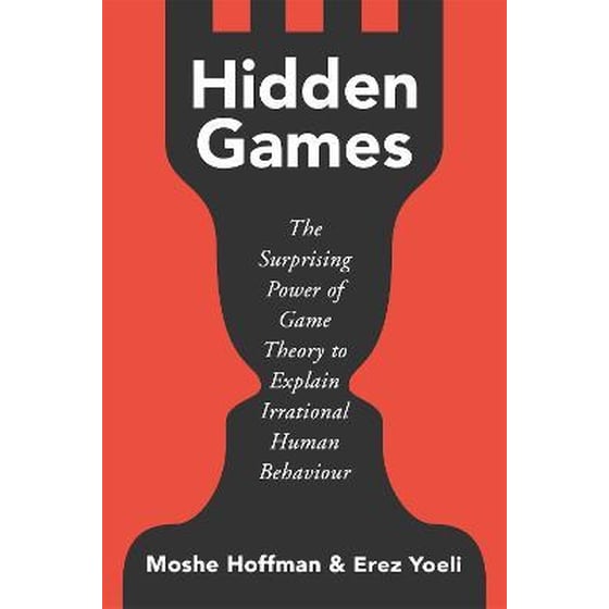 Hidden Games: The Surprising Power of Game Theory to Explain Irrational Human Behaviour image 0