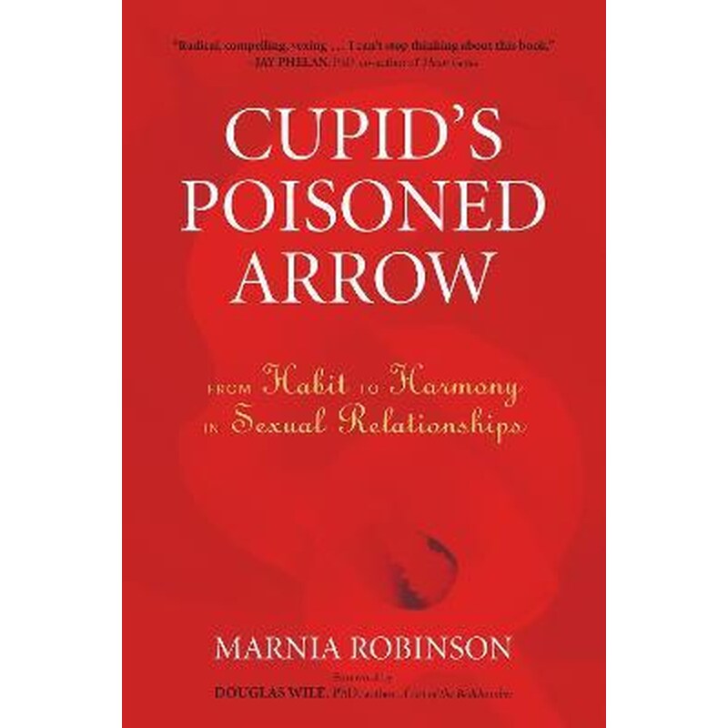 Cupids Poisoned Arrow : From Habit to Harmony in Sexual Relationships
