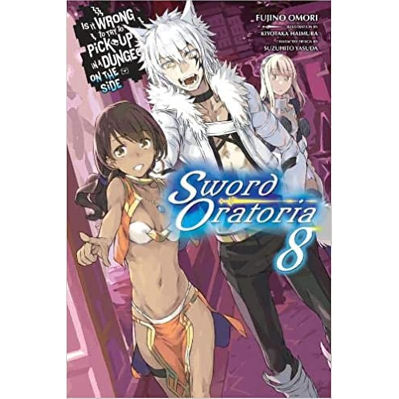 Is It Wrong to Try to Pick Up Girls in a Dungeon? Sword Oratoria Vol. 8 (light novel)