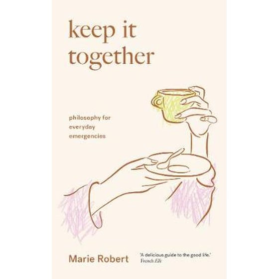 Keep It Together : philosophy for everyday emergencies image 0