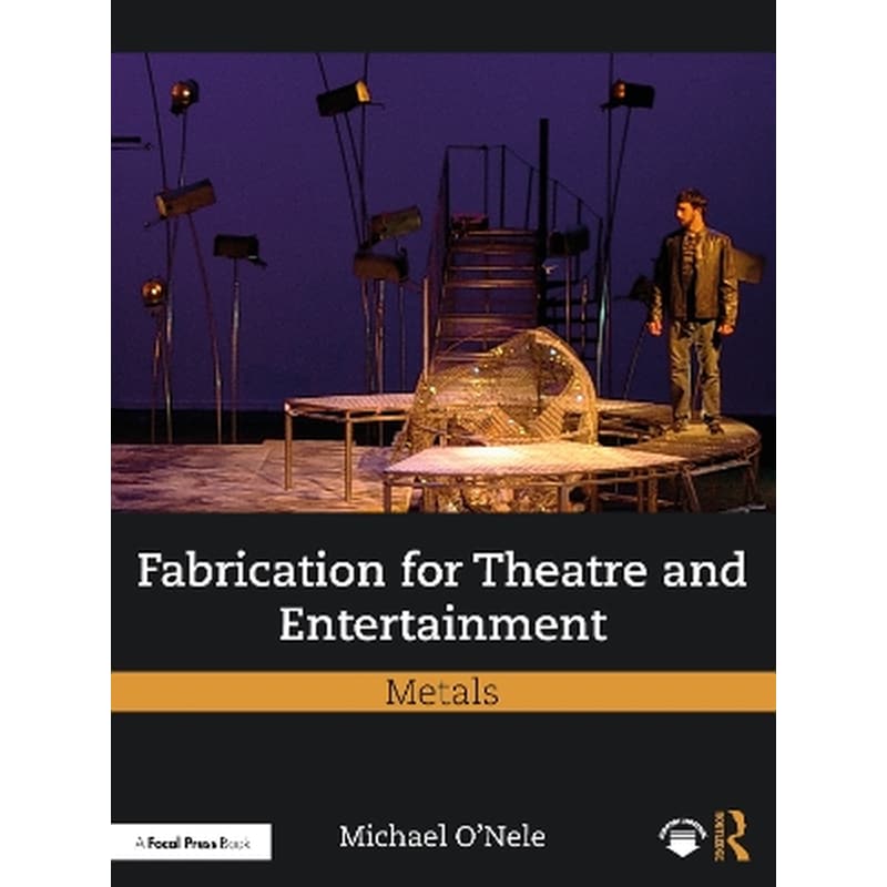 Fabrication for Theatre and Entertainment: Metals