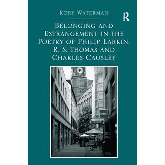 Belonging and Estrangement in the Poetry of Philip Larkin, R.S. Thomas and Charles Causley image 0