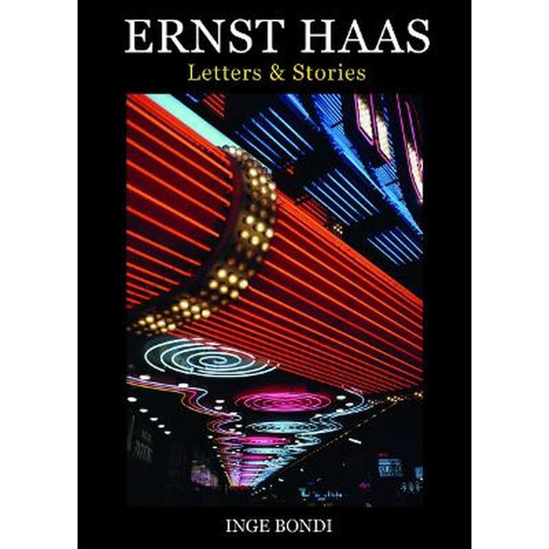Ernst Haas. Letters Stories
