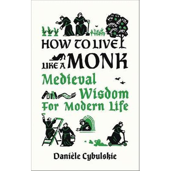 How to Live Like a Monk : Medieval Wisdom for Modern Life image 0