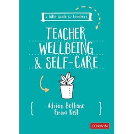 A Little Guide for Teachers: Teacher Wellbeing and Self-care