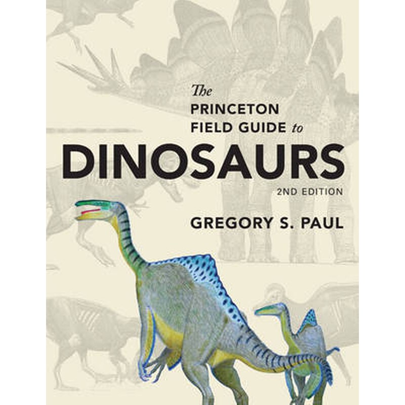 The Princeton Field Guide to Dinosaurs