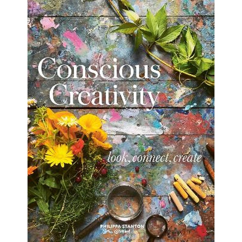 CONSCIOUS CREATIVITY: LOOK, CONNECT, CRE