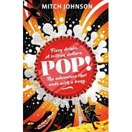 Pop! : Fizzy drinks. A trillion dollars. The adventure that ends with a bang.