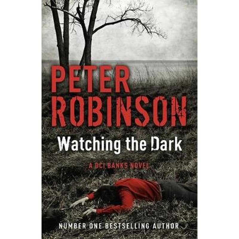 Watching the Dark: The 20th DCI Banks novel from The Master of the Police Procedural