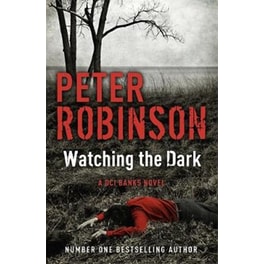 Watching the Dark: The 20th DCI Banks novel from The Master of the Police Procedural
