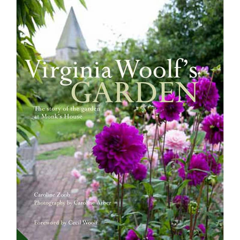 Virginia Woolfs Garden- the Story of the Garden at Monks House