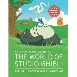 An Unofficial Guide to the World of Studio Ghibli UPDATED EDITION