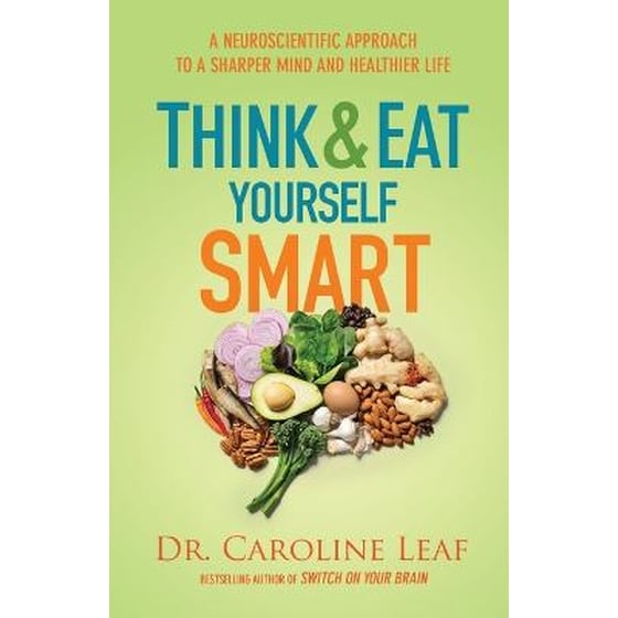 Think and Eat Yourself Smart - A Neuroscientific Approach to a Sharper Mind and Healthier Life image 0