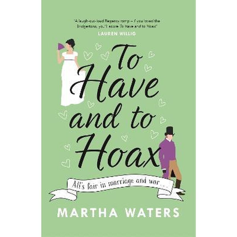 To Have and to Hoax : The laugh-out-loud Regency rom-com you dont want to miss!