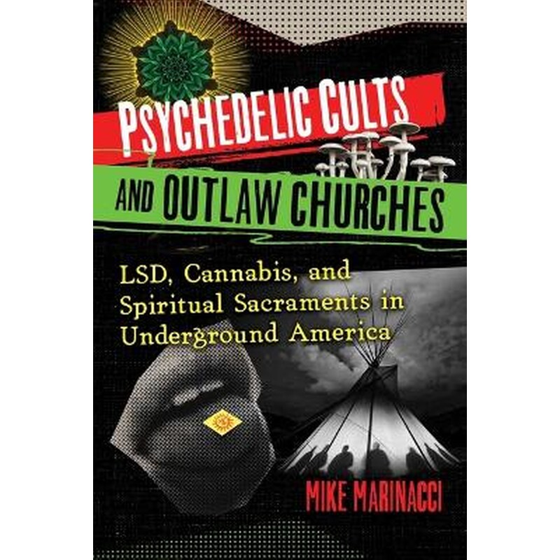 Psychedelic Cults and Outlaw Churches