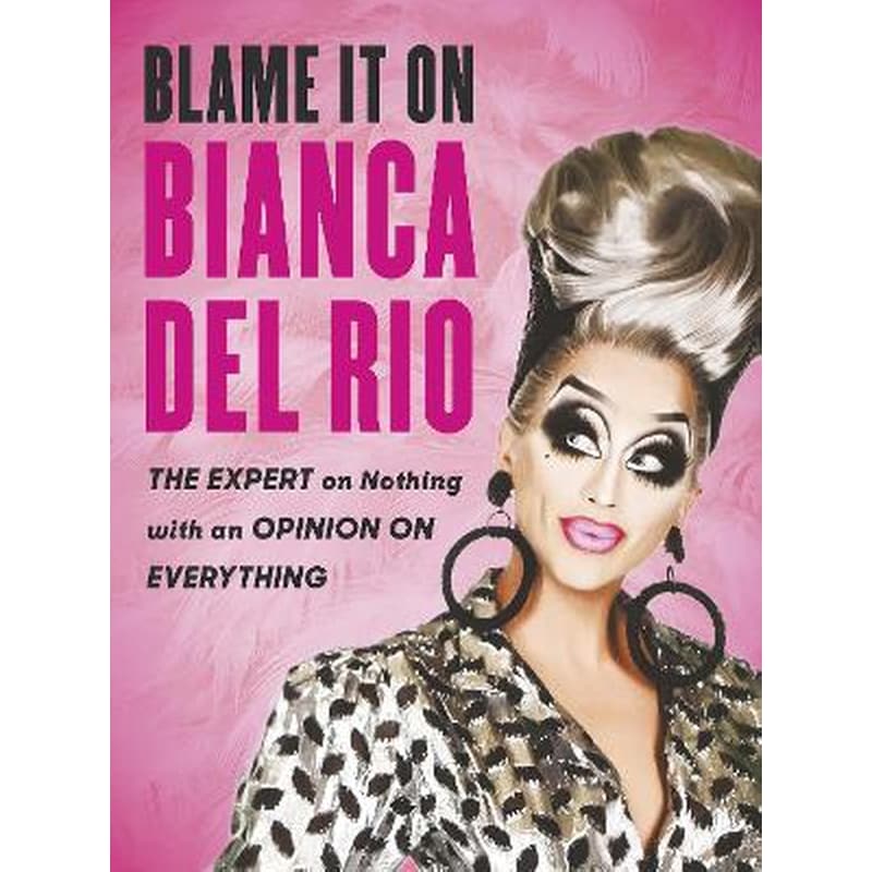 Blame it on Bianca Del Rio