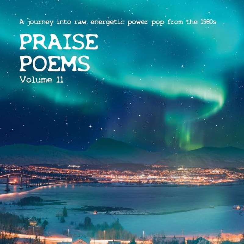 Praise Poems, Vol. 11 - A journey into raw, energetic power pop from the 1980s