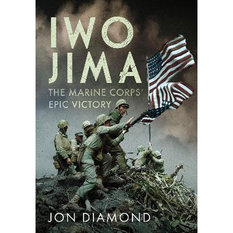 Iwo Jima: The Marine Corps’ Epic Victory