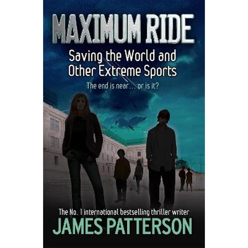 Maximum Ride: Saving the World and Other Extreme Sports