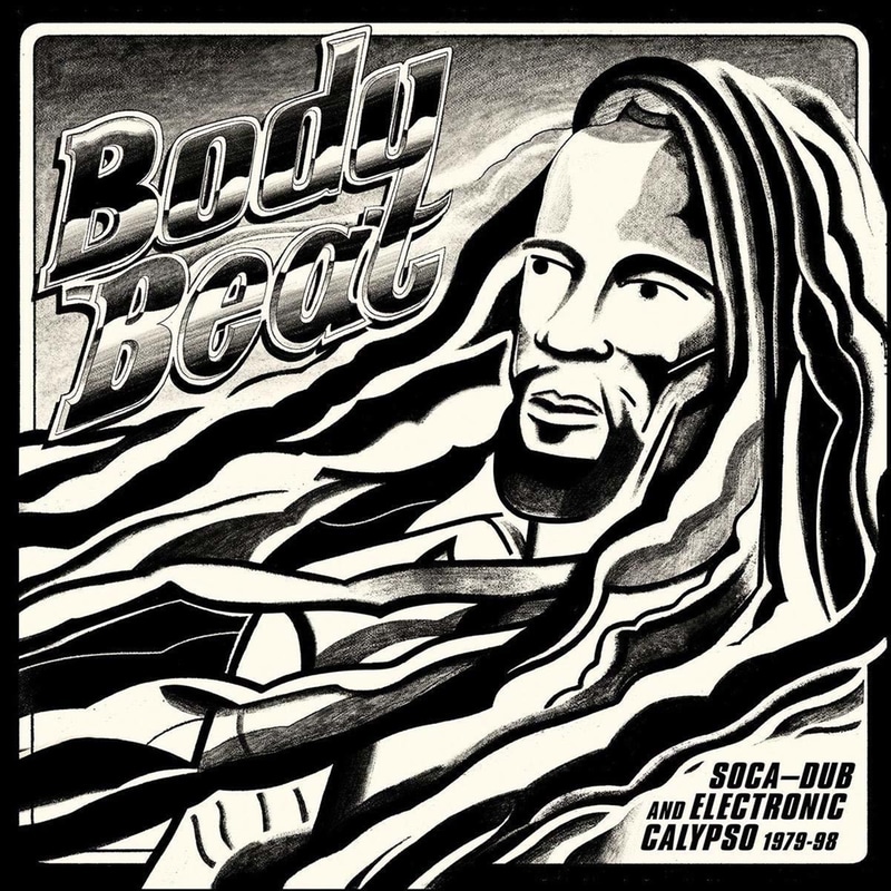 Body Beat: Soca-Dub And Electronic Calypso