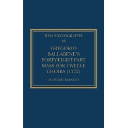Gregorio Ballabene’s Forty-eight-part Mass for Twelve Choirs (1772)