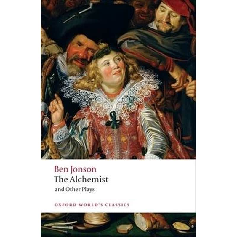 The Alchemist and Other Plays Volpone, or the Fox, Epicene, or the Silent Woman, The Alchemist, Bartholemew Fair