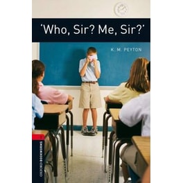 Oxford Bookworms Library: Level 3:: 'Who, Sir? Me, Sir?' (B1-B2)