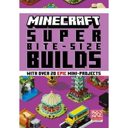 MINECRAFT SUPER BITE-SIZE BUILDS