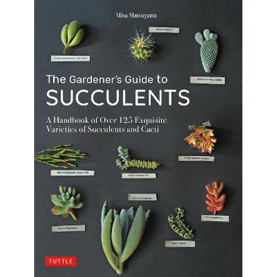 The Gardener's Guide to Succulents - Misa Matsuyama | Public βιβλία