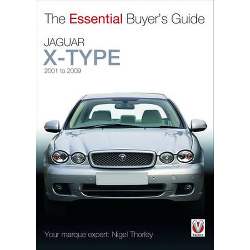 The Essential Buyers Guide Jaguar X-Type 2001 to 2009