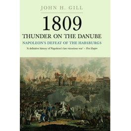 1809 Thunder on the Danube: Napoleon's Defeat of the Hapsburgs, Volume I