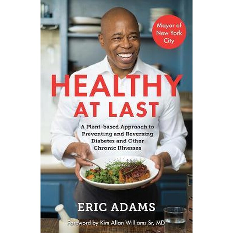 Healthy At Last: A Plant-based Approach to Preventing and Reversing Diabetes and Other Chronic Illnesses