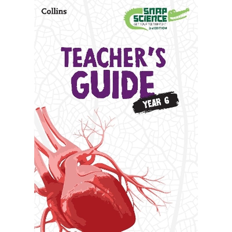 Snap Science Teacher’s Guide Year 6