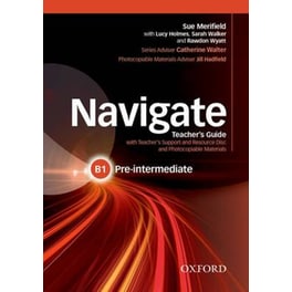 Navigate: Pre-Intermediate B1: Teacher's Guide with Teacher's Support and Resource Disc