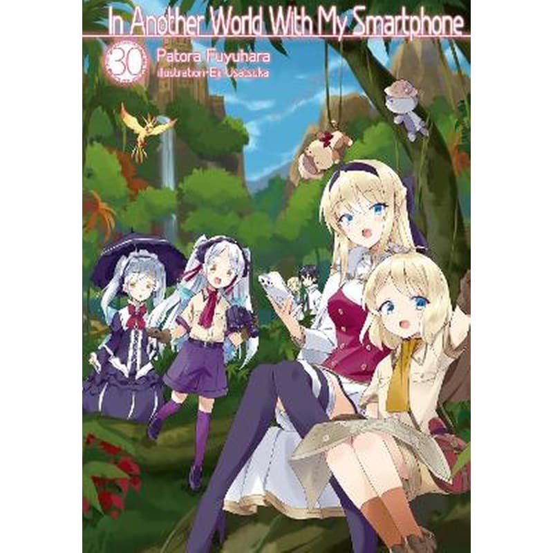 In Another World With My Smartphone, Vol. 30 (Light Novel)