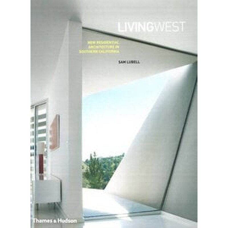 Living West-New Residential Architecture in Southern California