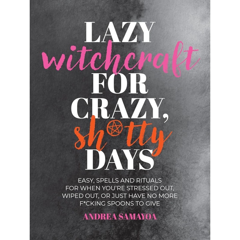Lazy Witchcraft for Crazy, Sh*tty Days