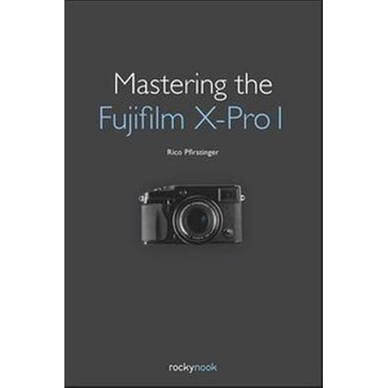Mastering the Fujifilm X-Pro 1 image 0