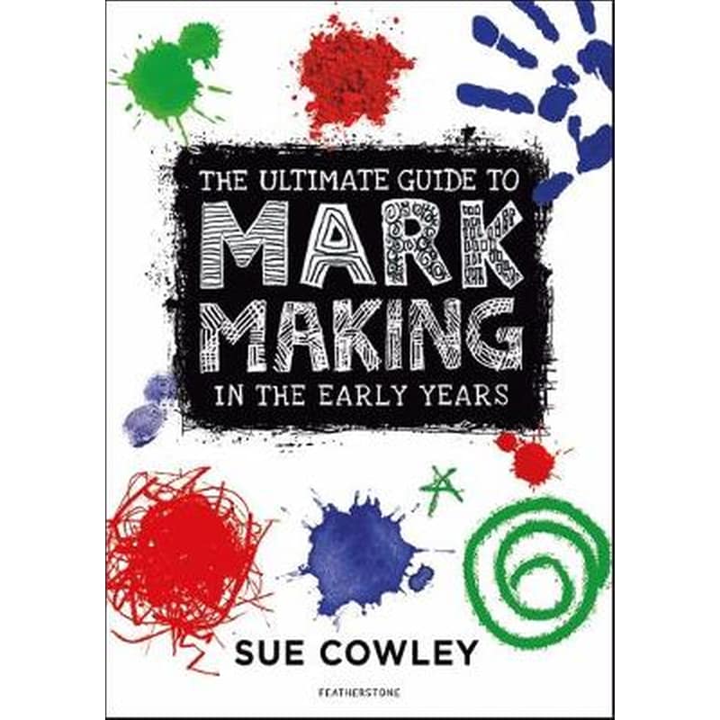 Ultimate Guide to Mark Making in the Early Years