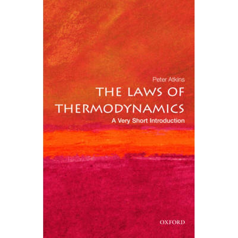 The Laws of Thermodynamics- A Very Short Introduction