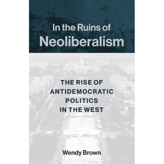 In the Ruins of Neoliberalism image 0