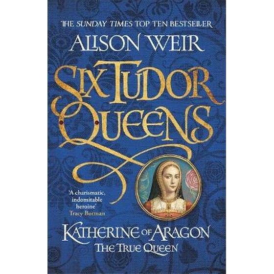 Six Tudor Queens: Katherine of Aragon, The True Queen image 0