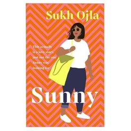 Sunny : Heartwarming and utterly relatable - the dazzling debut novel by comedian, writer and actor Sukh Ojla