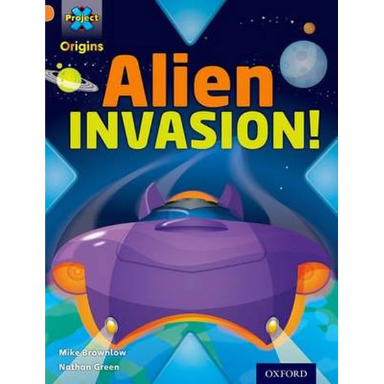 Project X Origins: Orange Book Band, Oxford Level 6: Invasion: Alien Invasion! image 0