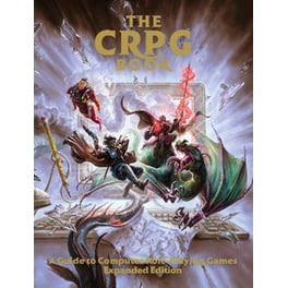 The CRPG Book: A Guide to Computer Role-Playing Games (Expanded Edition)