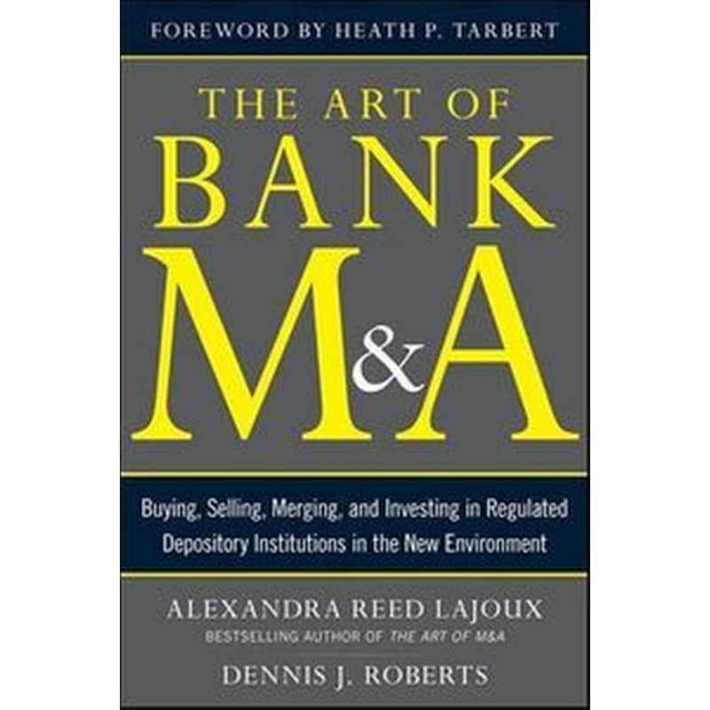 The Art of Bank MA- Buying, Selling, Merging, and Investing in Regulated Depository Institutions in the New Environment