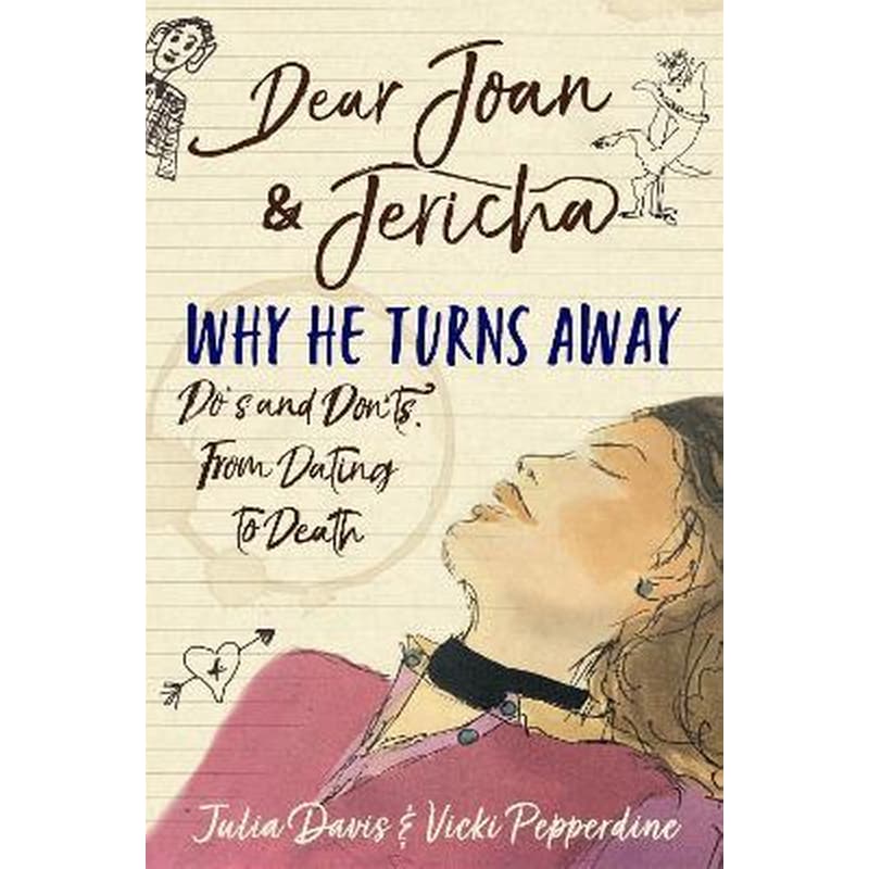 Dear Joan and Jericha - Why He Turns Away : Dos and Donts, from Dating to Death